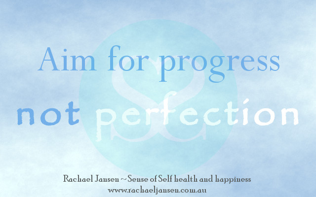 Aim for progress, not perfection