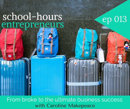 Ep 013: From broke to the ultimate business success